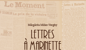 Mărgărita Miller-Verghy, Lettres à Marinette / Scrisori către Marinette